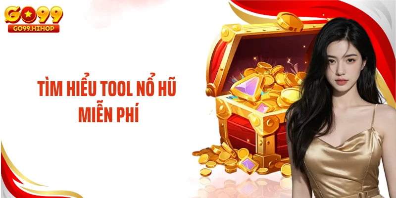 Tìm hiểu tool nổ hũ miễn phí