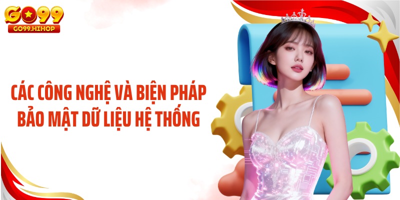 Các công nghệ và biện pháp bảo mật dữ liệu hệ thống