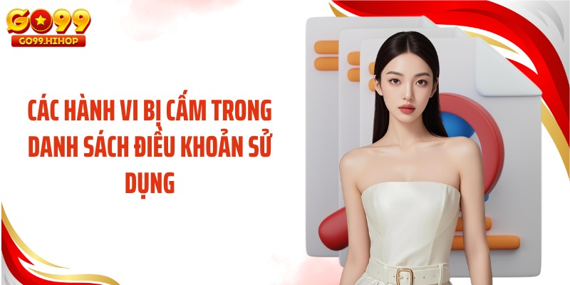 Các hành vi bị cấm trong danh sách điều khoản sử dụng