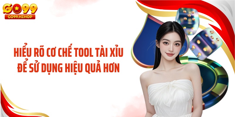 Hiểu rõ cơ chế tool tài xỉu để sử dụng hiệu quả hơn