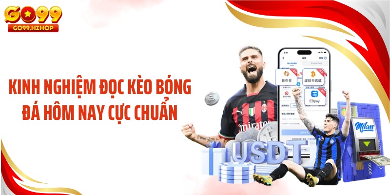 Kinh nghiệm đọc kèo bóng đá hôm nay cực chuẩn