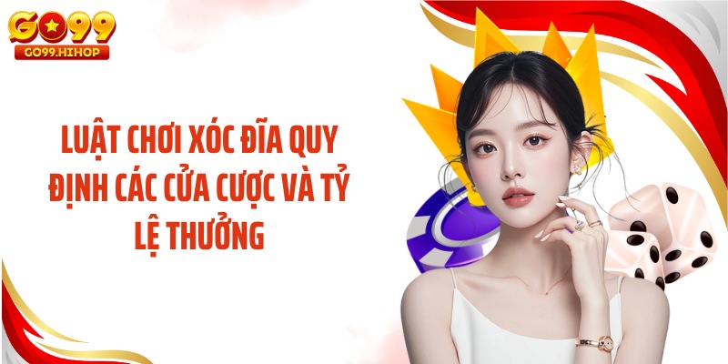 Luật chơi xóc đĩa quy định các cửa cược và tỷ lệ thưởng