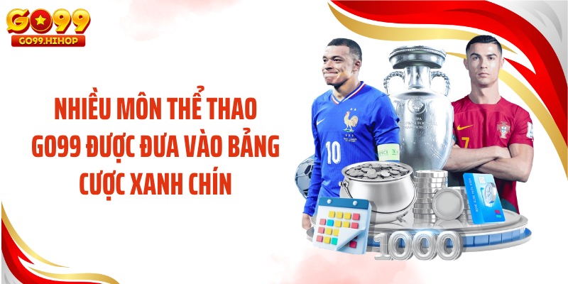 Nhiều môn thể thao GO99 được đưa vào bảng cược xanh chín
