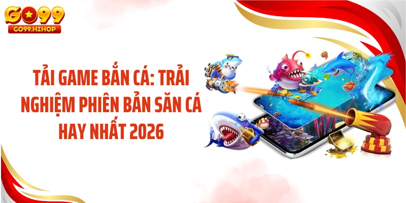 Tải Game Bắn Cá